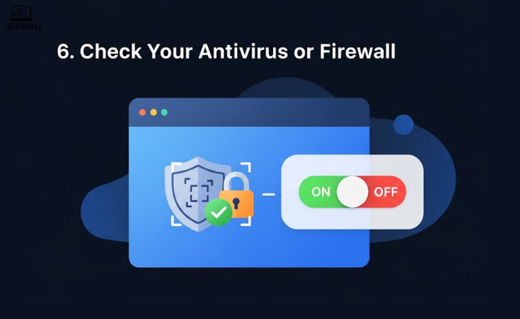 Check Your Antivirus or Firewall