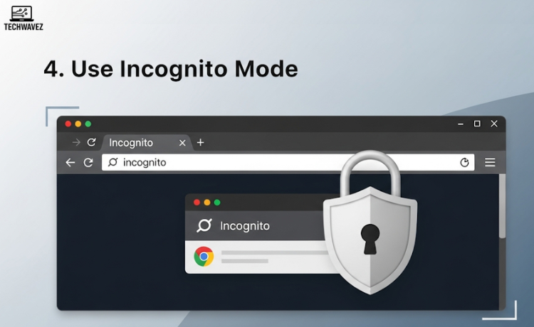 Use Incognito Mode
